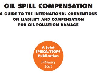 Oil Spill Compensation - A Guide to the International Conventions on Liability and Compensation for Oil Pollution Damage (2007)